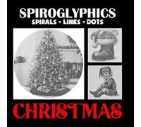 Spiroglyphics Sprials Lines Dots Christmas: A Magical Holiday Collection of Christmas Images Revealed Through Spirals, Lines, and Dots