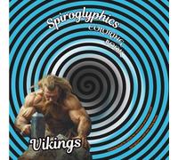 Spiroglyphics - Vikings: Coloring book for adults for relaxation and stress relief - Spiroglyphics with Epic Viking Motifs