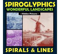 Spiroglyphics Wonderful Landscapes Hidden Pictures Spirals and Lines: Create Masterpieces Easily with One Color or as Many Colors as You Like, Great ... Relief (Spiroglyphics Dots Lines Spirals)