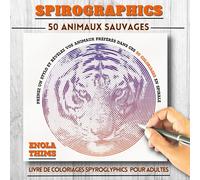 SPIROGRAPHICS : Livre de coloriages SPYROGLYPHICS pour adultes - 50 ANIMAUX SAUVAGES: Coloriages adultes spirales anti-stress - 50 animaux sauvages à ... cachées pour relaxation et concentration