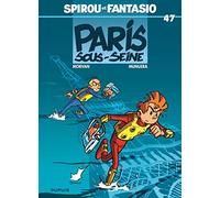 Spirou et Fantasio - Tome 47 - Paris-sous-Seine: Paris-sous-seine (47) (Spirou et Fantasio, 47)