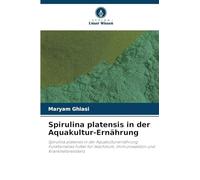 Spirulina platensis in der Aquakultur-Ernährung: Spirulina platensis in der Aquakulturernährung Funktionelles Futter für Wachstum, Immunreaktion und Krankheitsresistenz