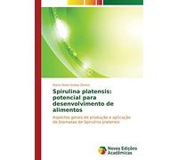 Spirulina platensis: potencial para desenvolvimento de alimentos: Aspectos gerais de produção e aplicação de biomassa de Spirulina platensis