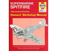 Spitfire Manual: An Insight into Owning, Restoring, Servicing and Flying Britain's Legendary World War 2 Fighter