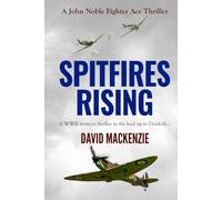 Spitfires Rising: A WWII aviation thriller in the lead up to Dunkirk... (John Noble Fighter Ace Thrillers)