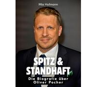Spitz & standhaft: Die Biografie über Oliver Pocher. Komplett in Farbe