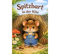 Spitzbart die kleine braune Feldmaus: Spitzbart in der Kita