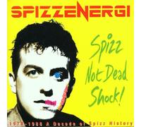 Spizz Not Dead Shock: a Decade of Spizz History 1978-1988