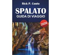 SPLALATO GUIDA DI VIAGGIO 2026: Monumenti storici, passeggiate costiere, mercati locali, collegamenti con le isole e consigli di viaggio per esplorare la città adriatica della Croazia.