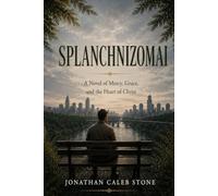 SPLANCHNIZOMAI: A Novel of Mercy, Grace, and the Heart of Christ
