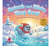 Splash and Slide, Tiny Seal A rhyming winter adventure about patience, teamwork, and playful fun (Kids christmas books)