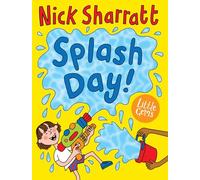 Splash Day!: 1 (Little Gems): A fun and colourful rhyming tale from one of the UKs most beloved author-illustrators, Nick Sharratt.