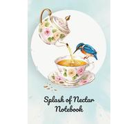 Splash of Nectar Notebook: Whimsical Teatime Charm Design | 6x9 Inch Lined Journal | 120 Lined Pages | Part of the Tea & Biscuit Collection | Cosy Inspired Notebook