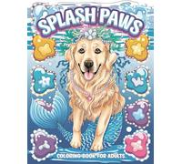 Splash Paws Coloring Book for Adults: Bring Joy and Relaxation with Mer-Dog Designs