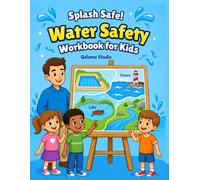 Splash Safe! Water Safety Workbook for Kids: Ages 4-8 | Pool, Beach, Ocean, Lake & River Safety Activities, Coloring, Mazes & Games (Safety Skills for Kids)