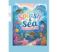 Splash & Sea: An Underwater Adventure Colouring Book for Kids