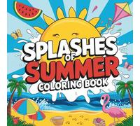 Splashes of Summer Coloring Book: Fun and cozy summertime illustrations for kids ages 4-8