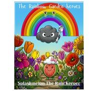 Splashmelon the rain keeper (The Rainbow Garden Heroes)