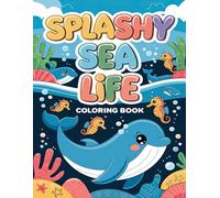Splashy Sea Life Coloring Book: Cute Marine Animals and Relaxing Ocean Scenes for Adults and Teens
