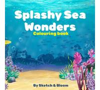Splashy Sea Wonders: Explore the Deep Blue with Fun and Fantasy