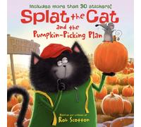 Splat the Cat and the Pumpkin-Picking Plan: Includes More Than 30 Stickers! A Fall and Halloween Book for Kids