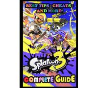 Splatoon 3 Complete Guide: The Very First Tips You Need To Know About Splatoon 3 Before Playing The Game