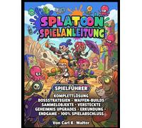 Splatoon Raiders Spielanleitung: Komplettlösung, Bossstrategien, Waffen-Builds, Sammelobjekte, versteckte Geheimnisse, Upgrades, Erkundung, Endgame und 100% Spielabschluss