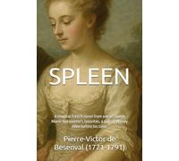Spleen: A magical French novel from one of Queen Marie-Antoinette's favorites, a sort of Woody Allen before his time.