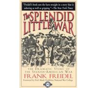 Splendid Little War: The Dramatic Story of the Spanish-American War (Classics of War)
