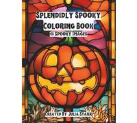 Splendidly Spooky Coloring Book: 45 Halloween Inspired Illustrations | Stress Relieving & Therapeutic | Adult & Teen | 8.5 x 11 inches |