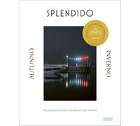 Splendido. Autunno/Inverno: Italienische Küche für Herbst und Winter. Ausgezeichnet mit dem Deutschen Kochbuchpreis 2025
