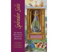 Splendor Solis: The World's Most Famous Alchemical Manuscript