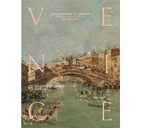 Splendour in Venice : From Canaletto to Guardi /anglais
