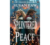 SPLINTERED PEACE: The Mirror Kingdoms - Book Three