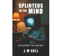 Splinters of the Mind: Escaping the Matrix