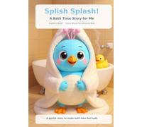 Splish Splash! A Bath Time Story for Sophie: A Social Story for Children with Autism and Difficulty with Bath Time