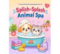 Splish-Splash Animal Spa: A Cute and Cozy Pet Spa Coloring Book for Kids (Kawaii Pet Hotel Coloring Book Series)