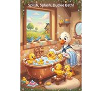 Splish, Splash, Duckie Bath!: Back to school cute baby duck journal wide ruled for kids child. The cottage bathroom is alive with cheerful calls and water bubbles!