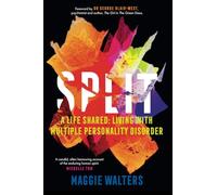 SPLIT: a life shared: living with Multiple Personality Disorder