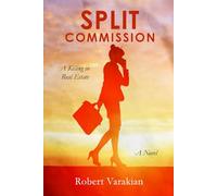 SPLIT COMMISSION: A Killing in Real Estate (A Novel)