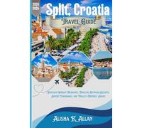 Split, Croatia Travel Guide 2025-2026: Discover Hidden Treasures, Thrilling Outdoor Escapes, Expert Itineraries, and Wallet-Friendly Advice