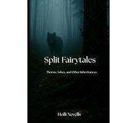 Split Fairytales: Thorns, Ashes, and Other Inheritances (The Unintentional…)