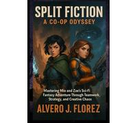 Split Fiction: A Co-op Odyssey: Mastering Mio and Zoe’s Sci-Fi Fantasy Adventure Through Teamwork, Strategy, and Creative Chaos