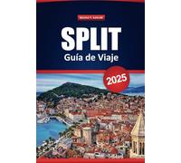 Split Guía De Viaje 2025: Los mejores destinos, aventuras al aire libre, información local y consejos prácticos para explorar la ciudad histórica de Croacia
