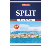 Split Guía De Viaje 2026: Experimente la historia, la cultura, la naturaleza, las playas, los festivales y las especialidades de mariscos en Dalmacia, Croacia.