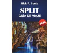 SPLIT GUÍA DE VIAJE 2026: Monumentos históricos, paseos costeros, mercados locales, conexiones con las islas y consejos de viaje para explorar la ciudad adriática de Croacia
