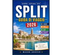 SPLIT GUIDA DI VIAGGIO 2026: Cucina mediterranea, architettura antica, avventure costiere e itinerari flessibili per scoprire la Croazia lontano dalle folle di turisti.