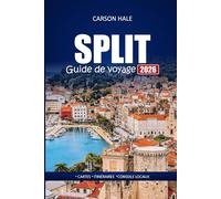SPLIT Guide de voyage 2026: Découvrez les plages, où séjourner, quoi manger, les aventures en plein air et les informations locales dans la ville historique de Croatie