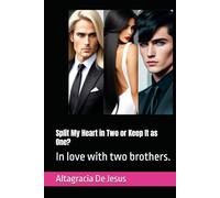 Split My Heart in Two or Keep It as One?: In love with two brothers.