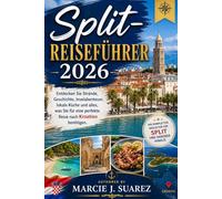 Split-Reiseführer 2026: Entdecken Sie Strände, Geschichte, Inselabenteuer, lokale Küche und alles, was Sie für eine perfekte Reise nach Kroatien benötigen.